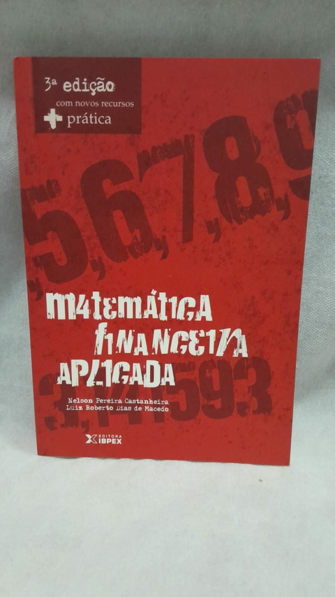 Matemática Financeira Aplicada - Autor: Nelson Pereira Castanheira - Luiz Roberto Dias de Macedo (2010) [usado]