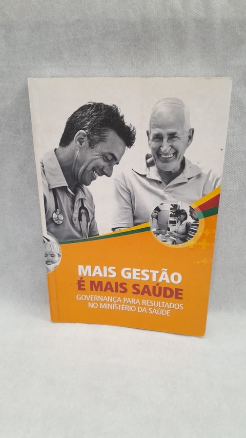 Mais Gestao e Mais Saude - Governança para Resultados no Ministerio da Saude - Autor: Ministerio da Saude (2009) [usado]