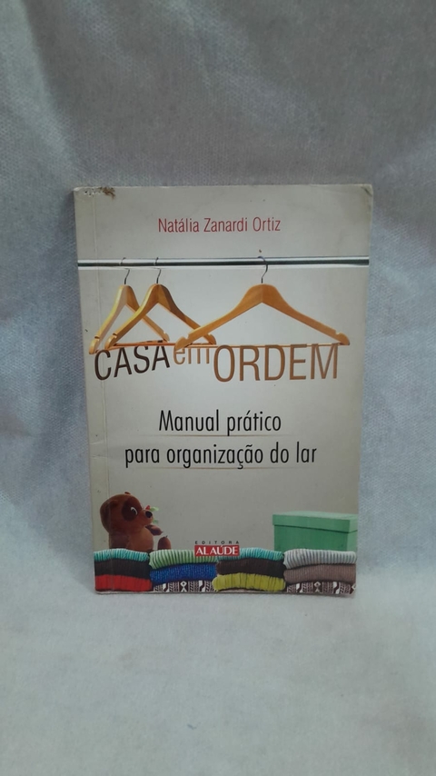 Casa e Ordem - Manual Prático para Organização - Autor: Ortiz, Natália Zanardi (2009) [usado]