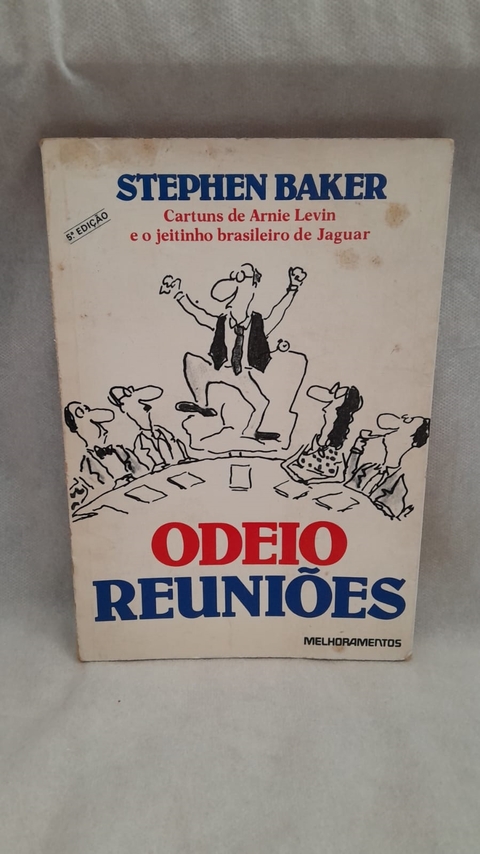 Odeio Reuniões - Autor: Stephen Baker (1993) [usado]
