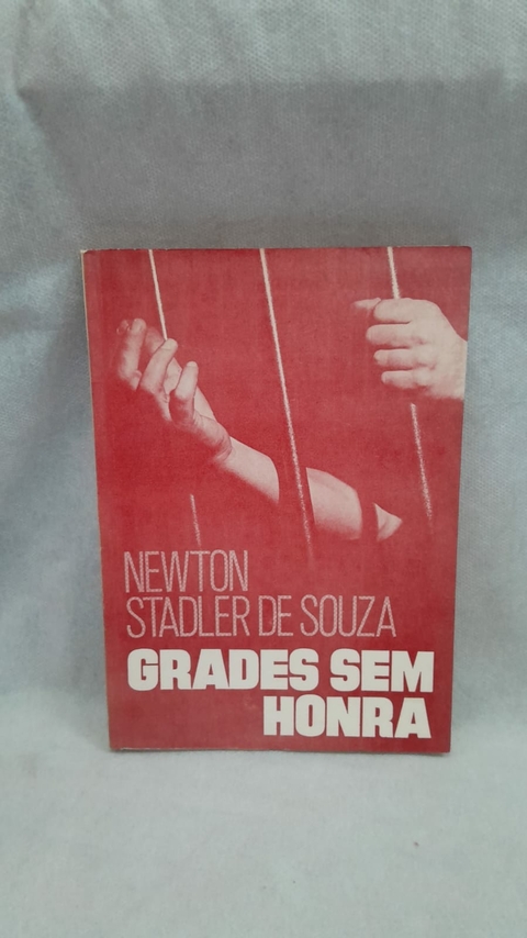 Grades sem Honra - Autor: Newton Stadler de Souza (1979) [usado]