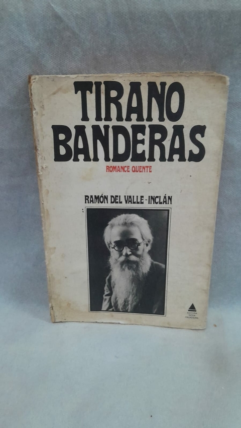 Tirano Banderas - Romance Quente - Autor: Ramón Del Valle-inclán (1976) [usado]