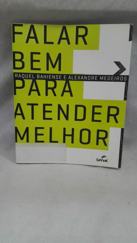 Falar bem para Atender Melhor - Autor: Raquel Bahiense e Alexandre Medeiros (2014) [usado]