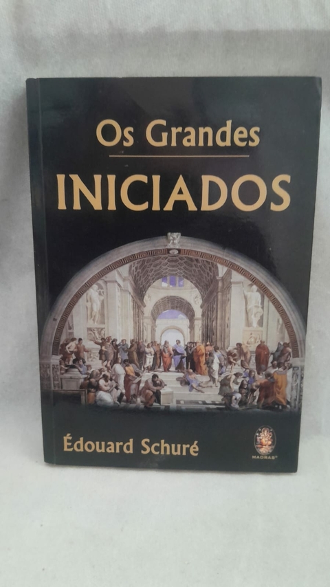 Os Grandes Iniciados - Autor: Edouard Schure (2011) [usado]