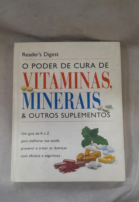 O Poder de Cura de Vitaminas, Minerais e Outros Suplementos - Autor: Reader''s Digest (2001) [usado]