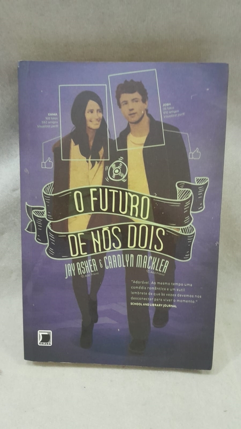 O Futuro de Nós Dois - Autor: Jay Asher e Carolyn Mackler (2013) [usado]