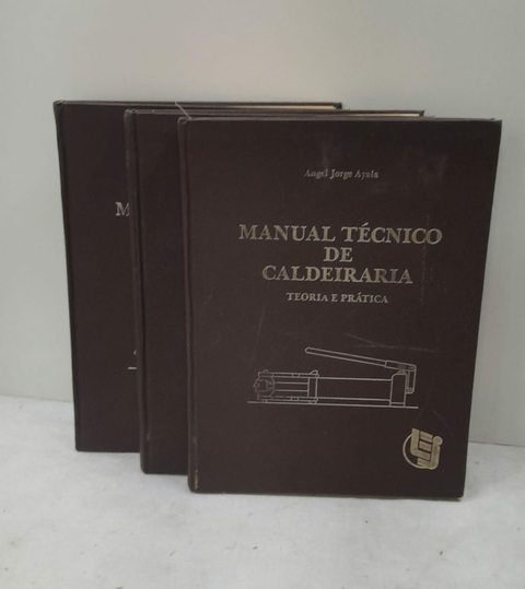 Manual Técnico de Caldeiraria - Teoria e Prática 3 Vol. (1, 2 e 3) - Autor: Angel Jorge Ayala (1985) [usado]