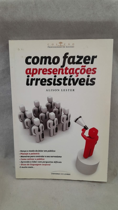 Como Fazer Apresentações Irresistíveis - Autor: Lester, Alison (2010) [usado]