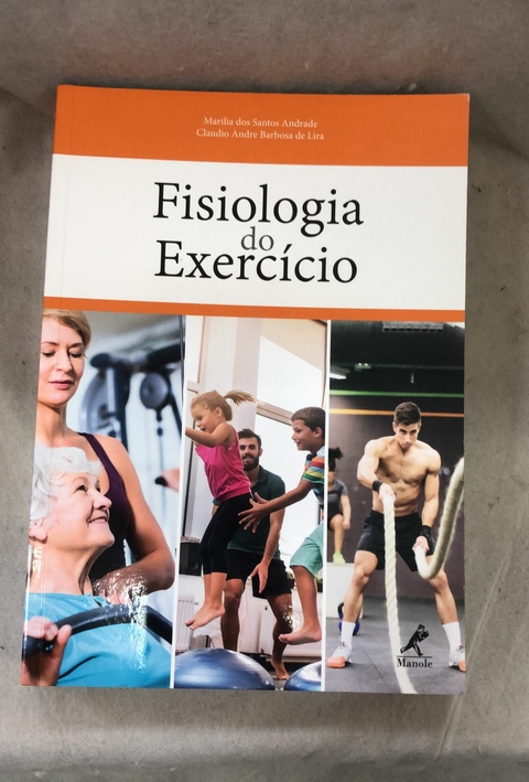 Fisiologia do Exercicio - Autor: Marilia dos Santos Andrade / Claudio Andre Barbosa de Lira (2016) [usado]