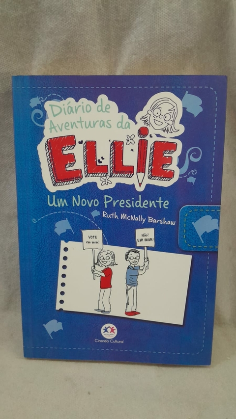 Diários de Aventuras da Ellie: um Novo Presidente - Autor: Ruth Mcnally Barshaw (2015) [usado]