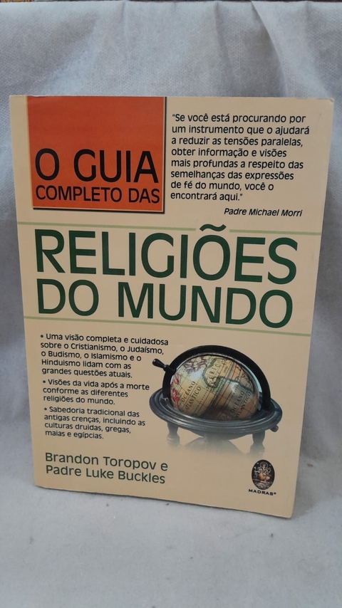O Guia Completo das Religioes do Mundo - Autor: Brandon Toropov / Padre Luke Buckles (2017) [usado]