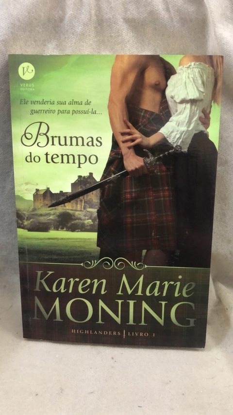 Brumas do Tempo (vol. 1 Highlanders) - Autor: Karen Marie Moning (2017) [usado]