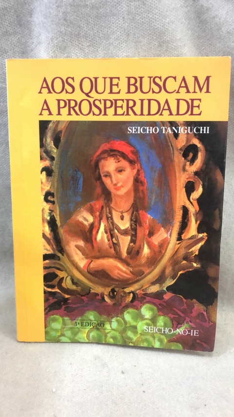 Aos que Buscam a Prosperidade - Autor: Seicho Taniguchi (1997) [usado]