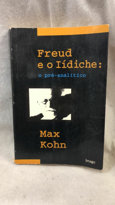 Freud e o Lídiche: o Pré-analítico - Autor: Max Kohn (1994) [usado]