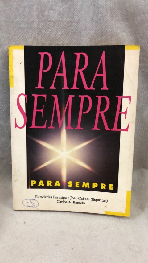 Para Sempre - Autor: Carlos A. Baccelli (1993) [usado]