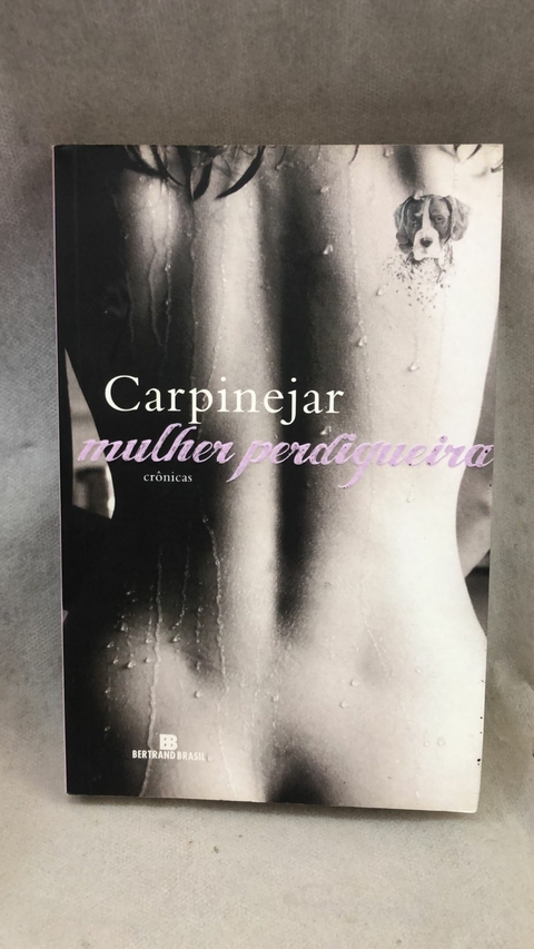 Mulher Perdigueira - Autor: Fabricio Carpinejar (2010) [usado]