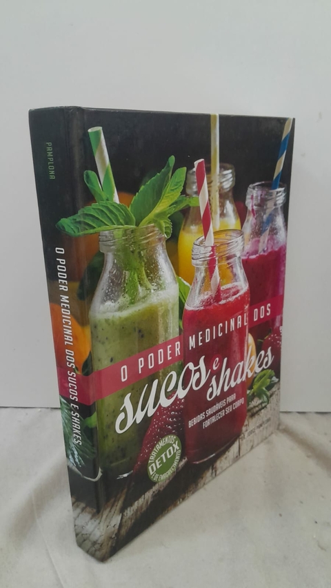 O Poder Medicinal dos Sucos e Shakes - Autor: Dr. Jorge Pamplona (2016) [usado]