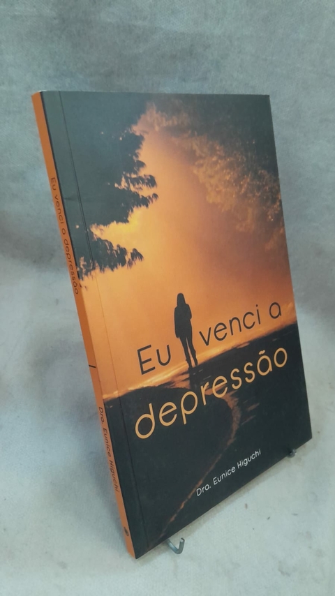Eu Venci a Depressao - Autor: Eunice Higuchi (2020) [usado]