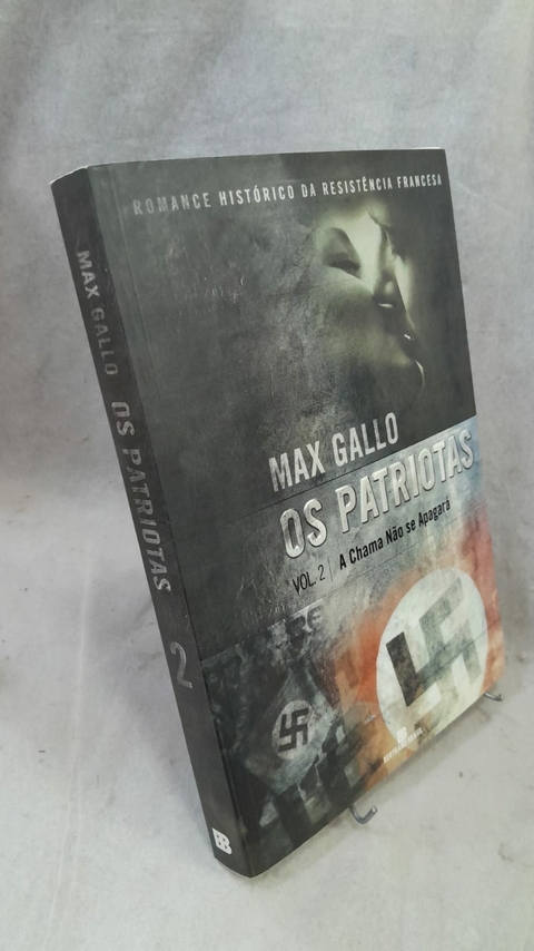 A Chama Nao Se Apagara - os Patriotas Vol. 2 - Autor: Max Gallo (2004) [usado]