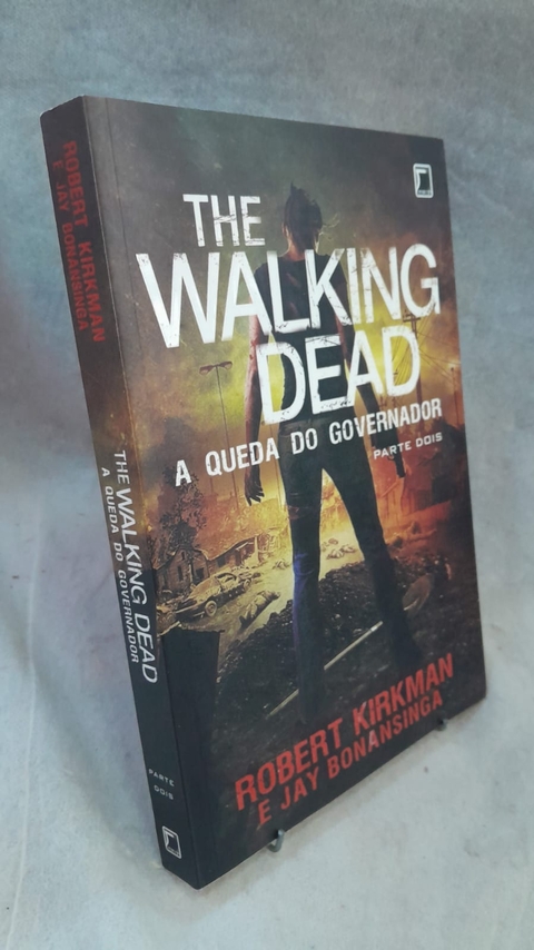 The Walking Dead - a Queda do Governador - Parte Dois - Autor: Robert Kirkman e Jay Bonansinga (2014) [usado]