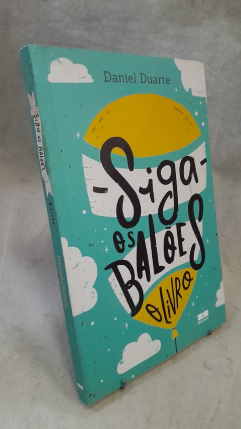Siga os Balões o Livro - Autor: Daniel Duarte (2016) [usado]