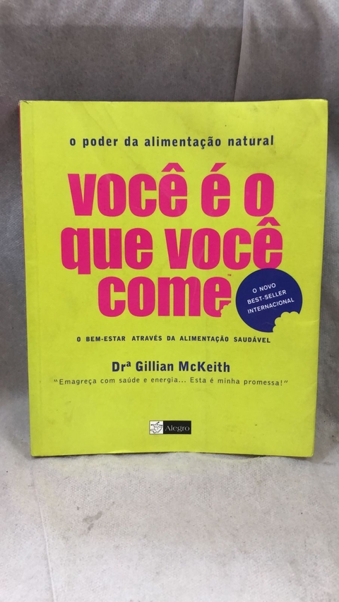 Você é o que Você Come - Autor: Gillian Mckeith (dra.) (2005) [usado]
