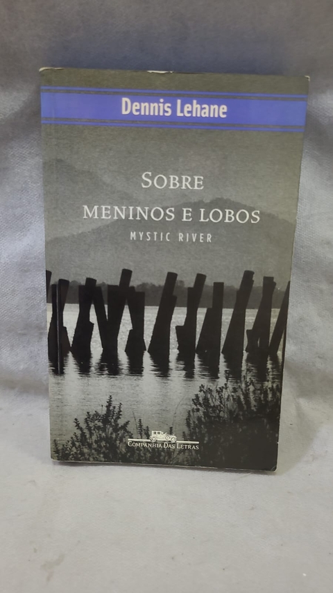 Sobre Meninos e Lobos - Autor: Dennis Lehane (2003) [usado]