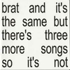 Charli XCX - Brat and it's the same but there's three more songs so it's not (Disco Branco)