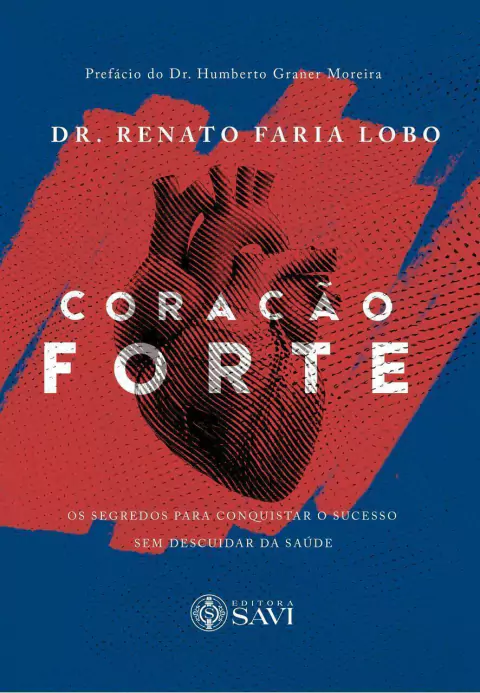 Coração Forte - Os segredos para conquistar o sucesso sem descuidar da saúde - comprar online