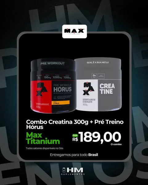 Combo Creatina 300g + Pré Treino Hórus - Max Titanium - comprar online