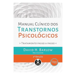 Manual clínico dos Transtornos Psicológicos: Tratamento passo a passo