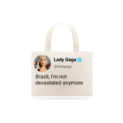Ecobag Lady Gaga Not Devastated Anymore na internet