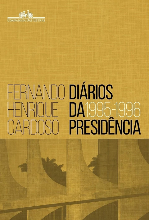 Diários da Presidência Vol. 1 - 1995-1996 - Autor: Fernando Henrique Cardoso (2015) [seminovo]