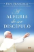 A Alegria de Ser Discípulo - Autor: Papa Francisco (2017) [seminovo]
