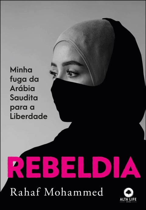 Rebeldia: Minha Fuga da Arábia Saudita para a Liberdade - Autor: Rahaf Mohammed (2023) [novo]