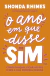O Ano em que Disse Sim: Como Dançar, Ficar ao Sol e Ser a sua Própria Pessoa - Autor: Shonda Rhimes (2023) [novo]