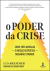O Poder da Crise: Como Três Ameaças ― e Nossas Respostas ― Mudarão o Mundo - Autor: Ian Bremmer (2023) [novo]