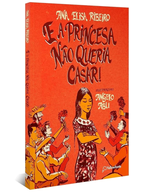 E a Princesa Não Queria Casar! - Autor: Ana Elisa Ribeiro (2023) [novo]