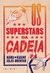 Os Superstars da Cadeia - Autor: Nana Kwame Adjei-brenyah (2024) [novo]