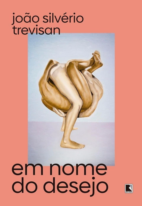 Em Nome do Desejo - Autor: João Silvério Trevisan (2024) [novo]