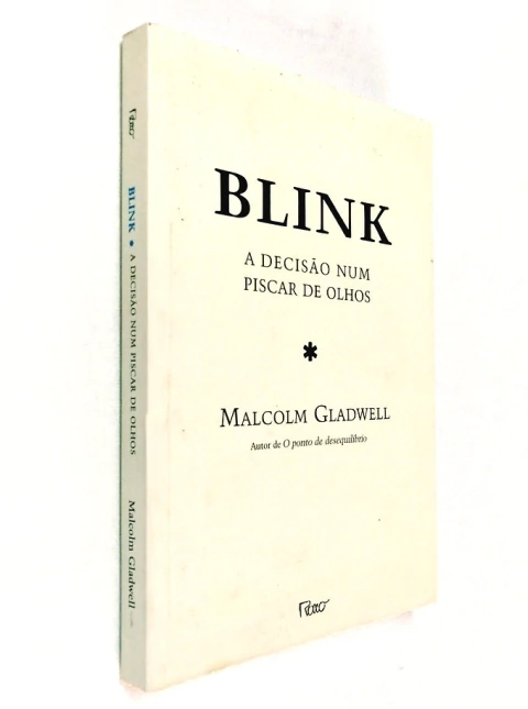 Blink: a Decisão Num Piscar de Olhos - Autor: Malcolm Gladwell (2005) [usado]