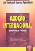 Adoção Internacional - Doutrina e Prática - Autor: Luiz Carlos de Barros Figueiredo (2009) [usado]