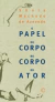 O Papel do Corpo no Corpo do Ator - Autor: Sônia Machado de Azevedo (2014) [seminovo] - comprar online