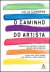 O Caminho do Artista - Autor: Julia Cameron (2025) [novo]
