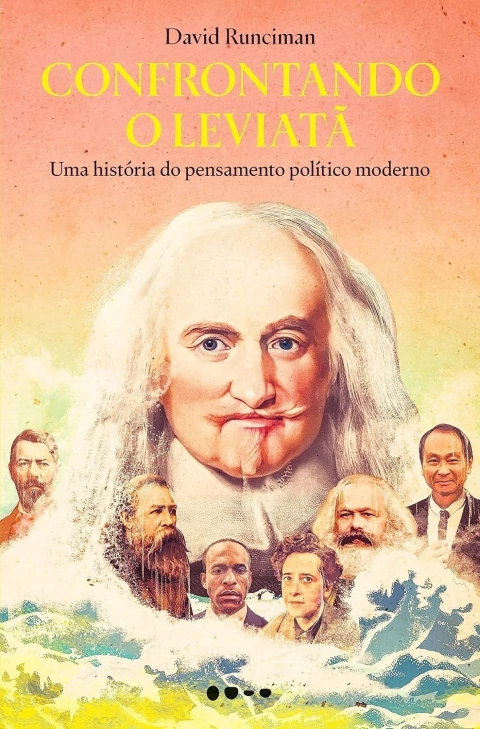 Confrontando o Leviatã: Uma História do Pensamento Político Moderno - Autor: David Runciman (2023) [novo]