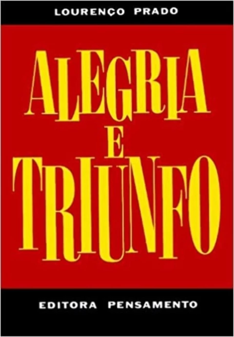 Alegria e Triunfo - Autor: Lourenço Prado (2014) [seminovo]