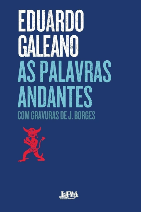 As Palavras Andantes - Autor: Eduardo Galeano (2017) [novo]