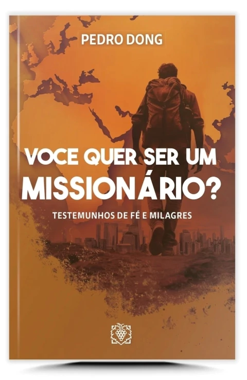 Você Quer Ser um Missionário? - Autor: Pedro Dong (2025) [novo]