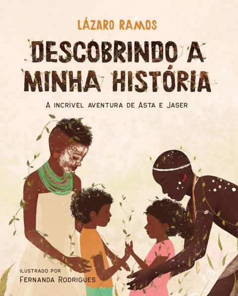 Descobrindo a Minha História: a Incrível Aventura de Asta e Jaser - Autor: Lázaro Ramos (2025) [novo]