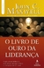 o Livro De Ouro Da Liderança